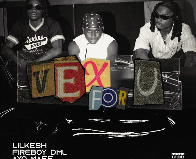 Lil Kesh – Vex For U Ft. Ayo Maff &. Fireboy DML