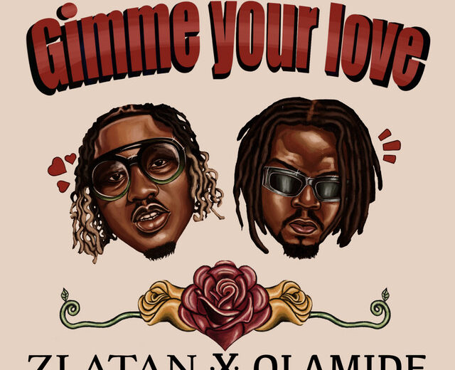 Zlatan – Gimme Your Love Ft. Olamide