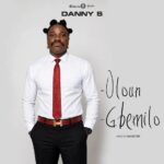 Danny S – Gbemilo | New Song